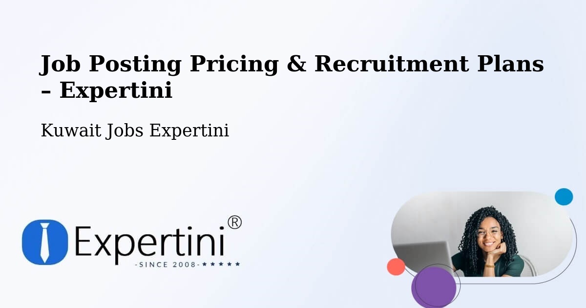 Job Posting Pricing & Recruitment Plans – Az Zawr - Az Zawr, Kuwait Jobs Expertini